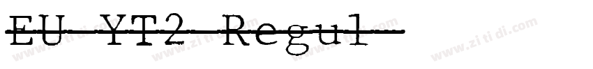 EU YT2 Regul字体转换